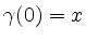 $ \gamma(0)=x$