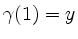 $ \gamma(1)=y$