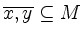 $ \overline{x,y}\subseteq M$