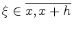 $ \xi\in\overline{x,x+h}$