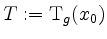 $ T := \mathrm{T}_g(x_0)$