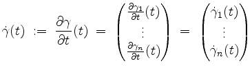 $\displaystyle \dot{\gamma}(t) \; :=\; \frac{\partial \gamma}{\partial t}(t)
\; ...
...=\; \begin{pmatrix}\dot{\gamma}_1(t)\\ \vdots\\
\dot{\gamma}_n(t)\end{pmatrix}$