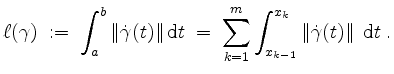 $\displaystyle \ell(\gamma)\; :=\; \int_a^b\left\Vert\dot{\gamma}(t)\right\Vert\...
...1}^m \int_{x_{k-1}}^{x_k}\left\Vert\dot{\gamma}(t)\right\Vert\;\mathrm{d}t\; .
$