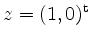 $ z = (1,0)^\mathrm{t}$