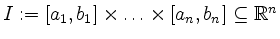 $ I := [a_1, b_1] \times \ldots \times [a_n, b_n]\subseteq\mathbb{R}^n$