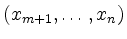 $ (x_{m+1},\ldots,x_n)$