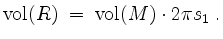 $\displaystyle \mathrm{vol}(R) \;=\; \mathrm{vol}(M)\cdot 2\pi s_1\;.
$