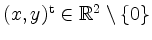 $ (x,y)^\mathrm{t} \in \mathbb{R}^2\setminus\{0\}$