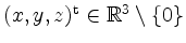 $ (x,y,z)^\mathrm{t} \in \mathbb{R}^3\setminus\{0\}$