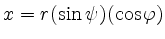 $ x = r (\sin \psi) (\cos \varphi)$