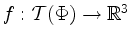 $ f:\mathcal{T}(\Phi)\to\mathbb{R}^3$