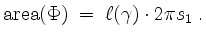 $\displaystyle \mathrm{area}(\Phi) \;=\; \ell(\gamma)\cdot 2\pi s_1\;.
$