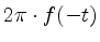 $ 2\pi\cdot f(-t)$