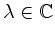 $ \lambda\in\mathbb{C}$