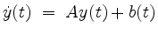 $\displaystyle \dot y(t) \;=\; A y(t) + b(t)
$