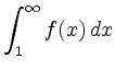 $\displaystyle \displaystyle{\int_1^\infty f(x)\, dx }$