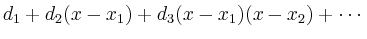 $\displaystyle d_1 + d_2(x-x_1) + d_3(x-x_1)(x-x_2) + \cdots
$