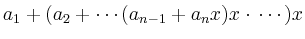 $\displaystyle a_1 + (a_2+\cdots (a_{n-1}+a_nx)x\cdot\, \cdots )x
$