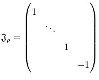 $\displaystyle \mathfrak{J}_{\rho}=\begin{pmatrix}1 &&&\\
    & \ddots &&\\
    &&1& \\
    &&&-1
    \end{pmatrix}$